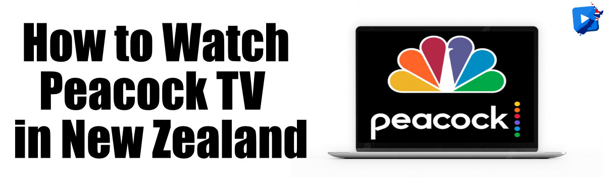 How to Watch Peacock TV in New Zealand