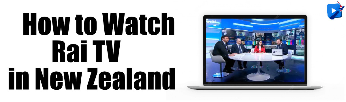 How to Watch Rai TV in New Zealand