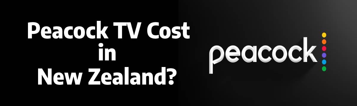 How Much Does Peacock TV Cost in New Zealand