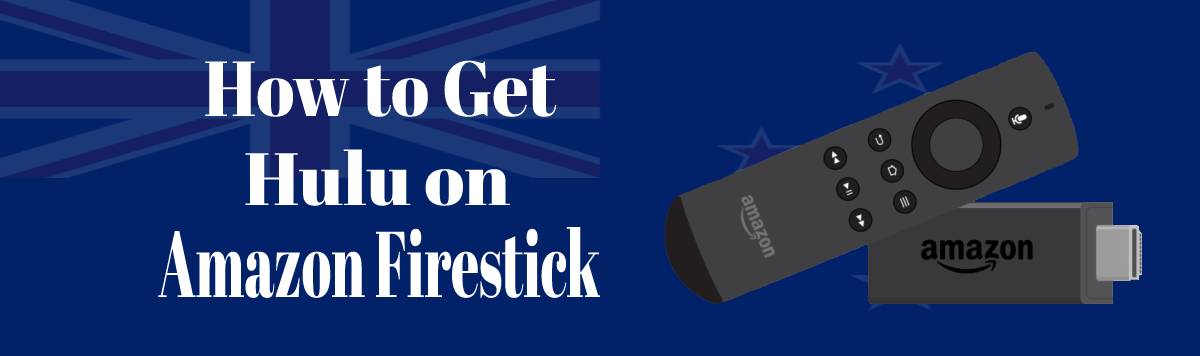 Get Hulu on Amazon Firestick in New Zealand